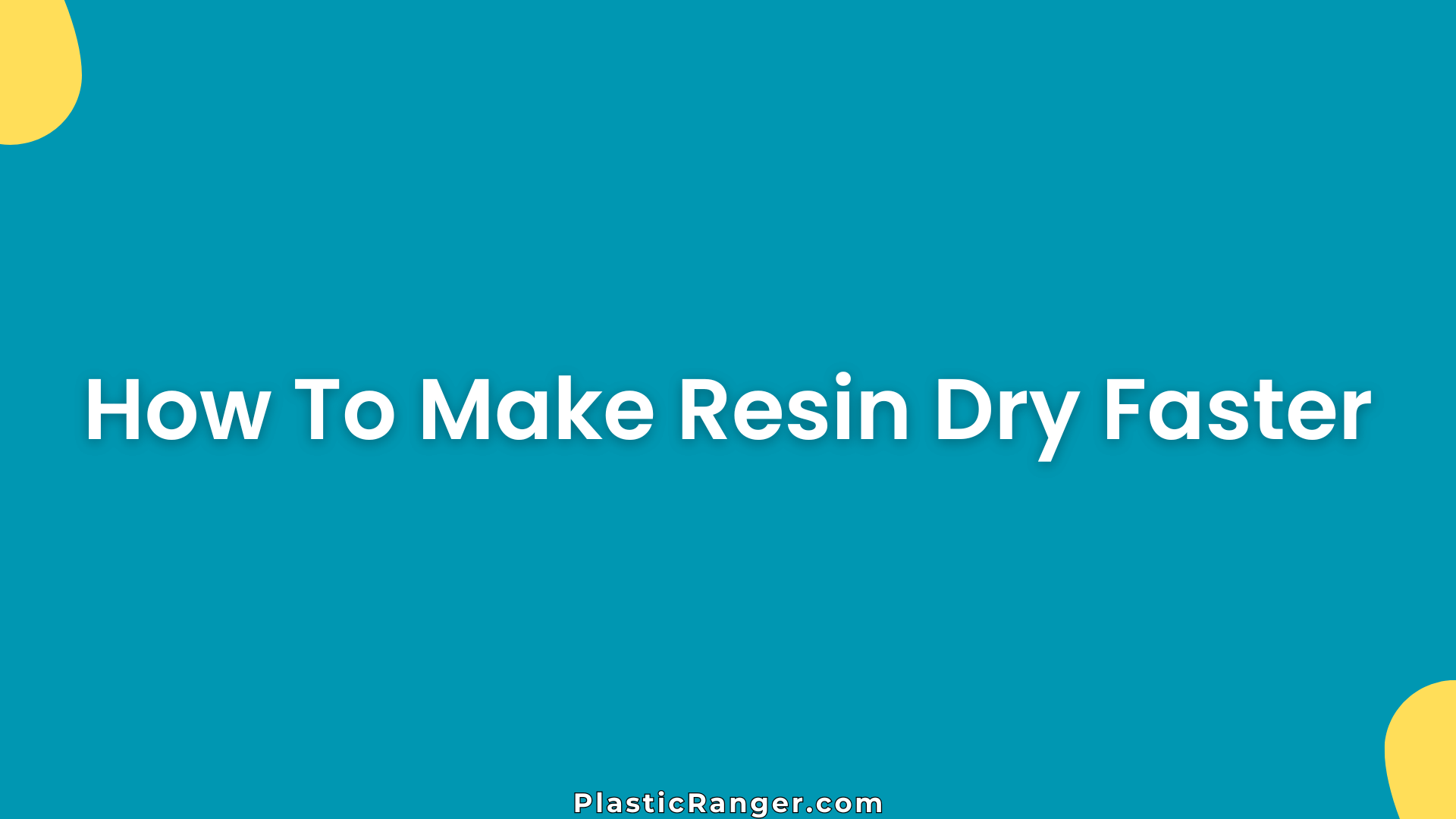 How To Make Resin Dry Faster