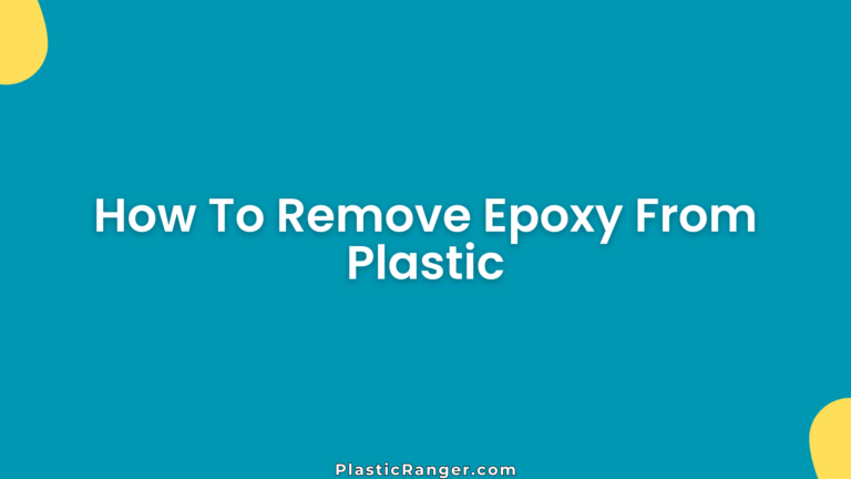 How To Remove Epoxy From Plastic
