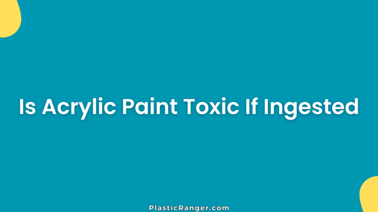 Is Acrylic Paint Toxic If Ingested