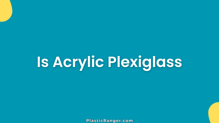 Is Acrylic Plexiglass