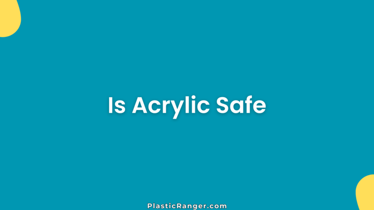 Is Acrylic Safe