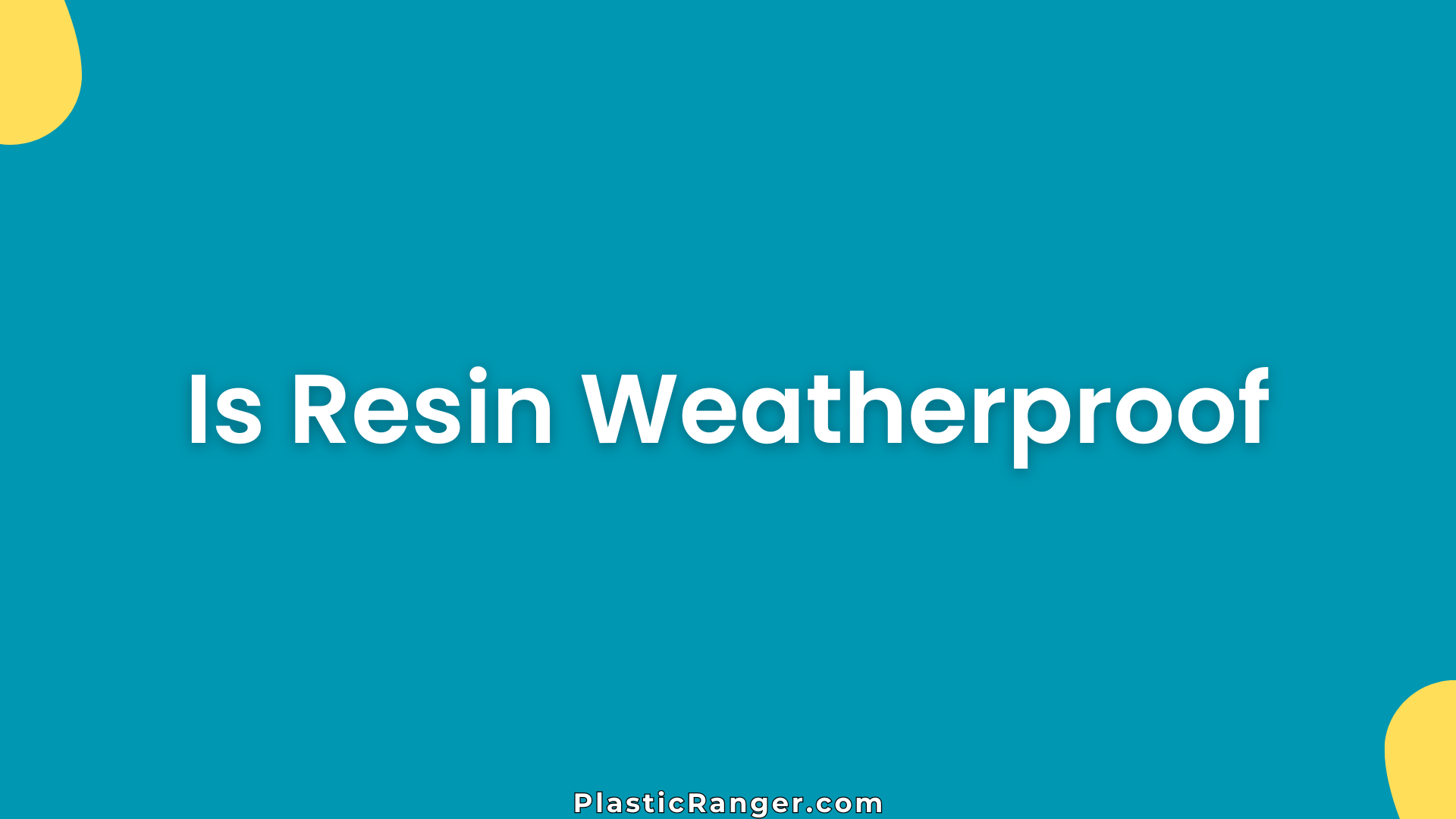 Is Resin Weatherproof