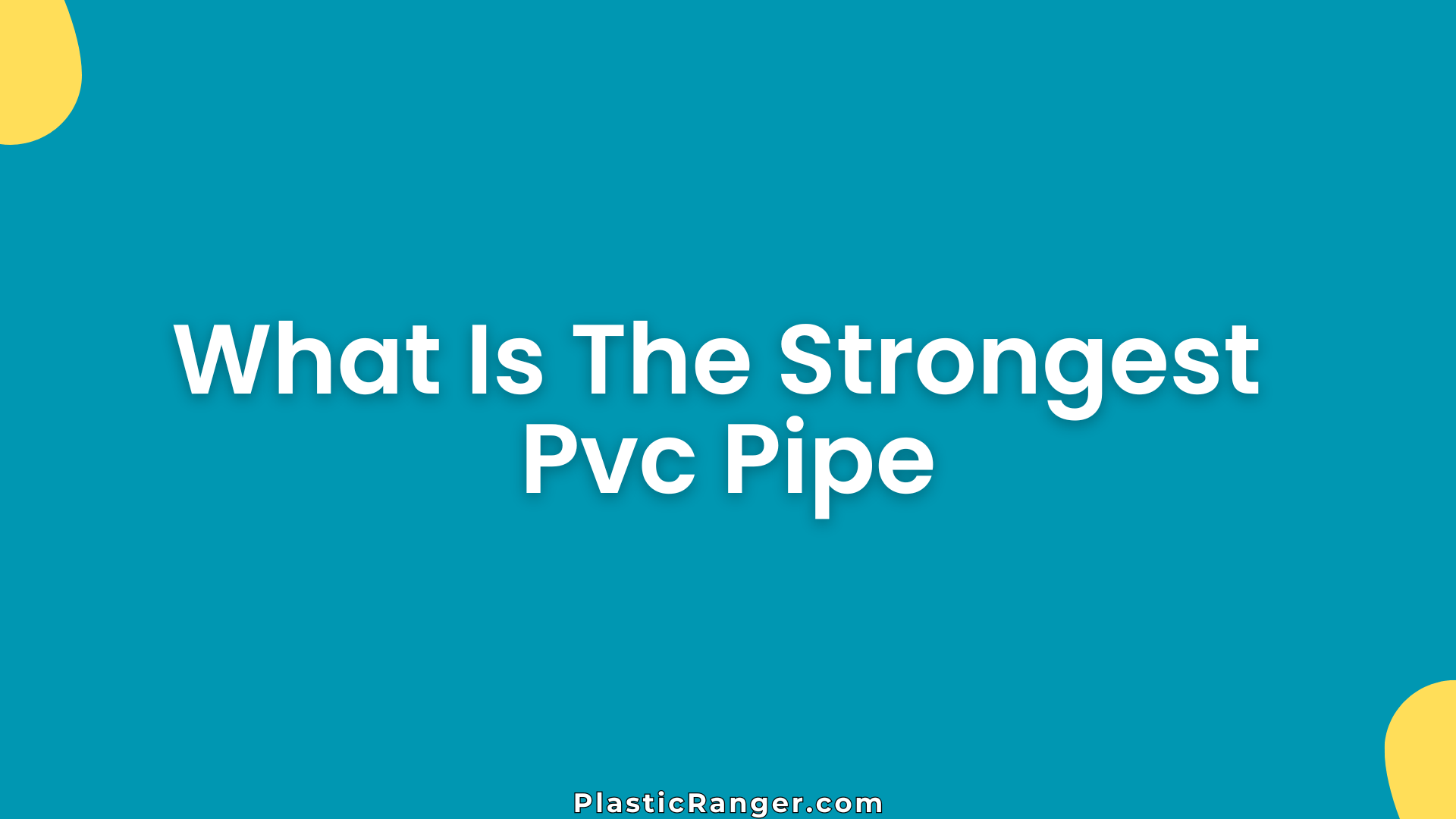 What Is The Strongest Pvc Pipe