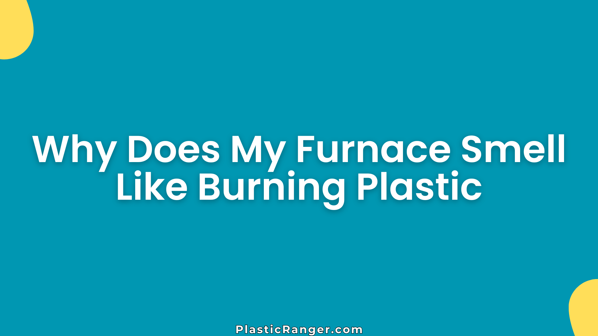 Why Does My Furnace Smell Like Burning Plastic