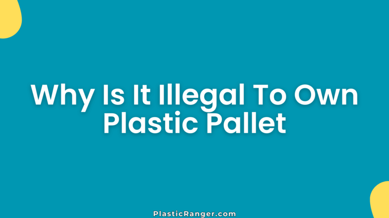 Why Is It Illegal To Own Plastic Pallet