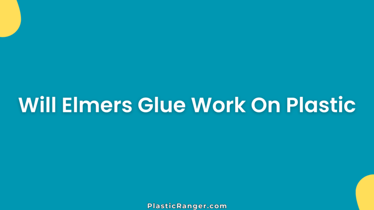Will Elmers Glue Work On Plastic