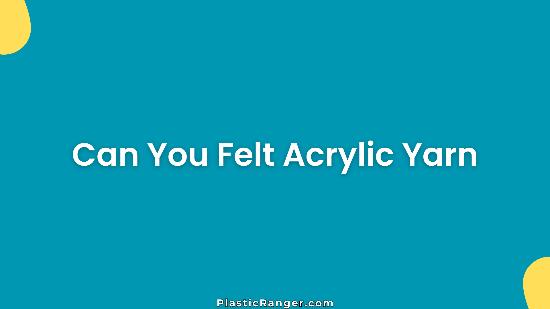 Can You Felt Acrylic Yarn