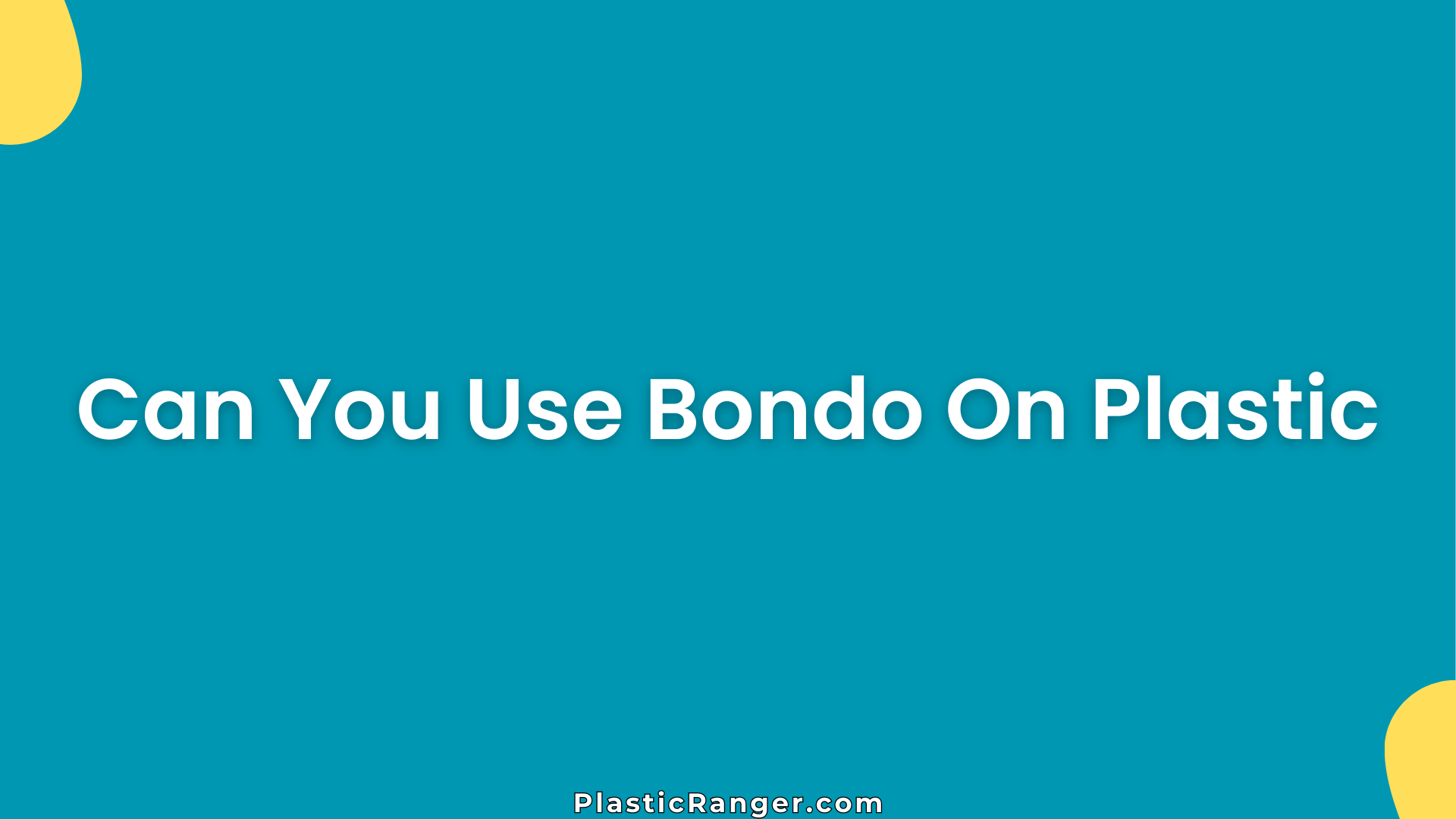 Can You Use Bondo On Plastic