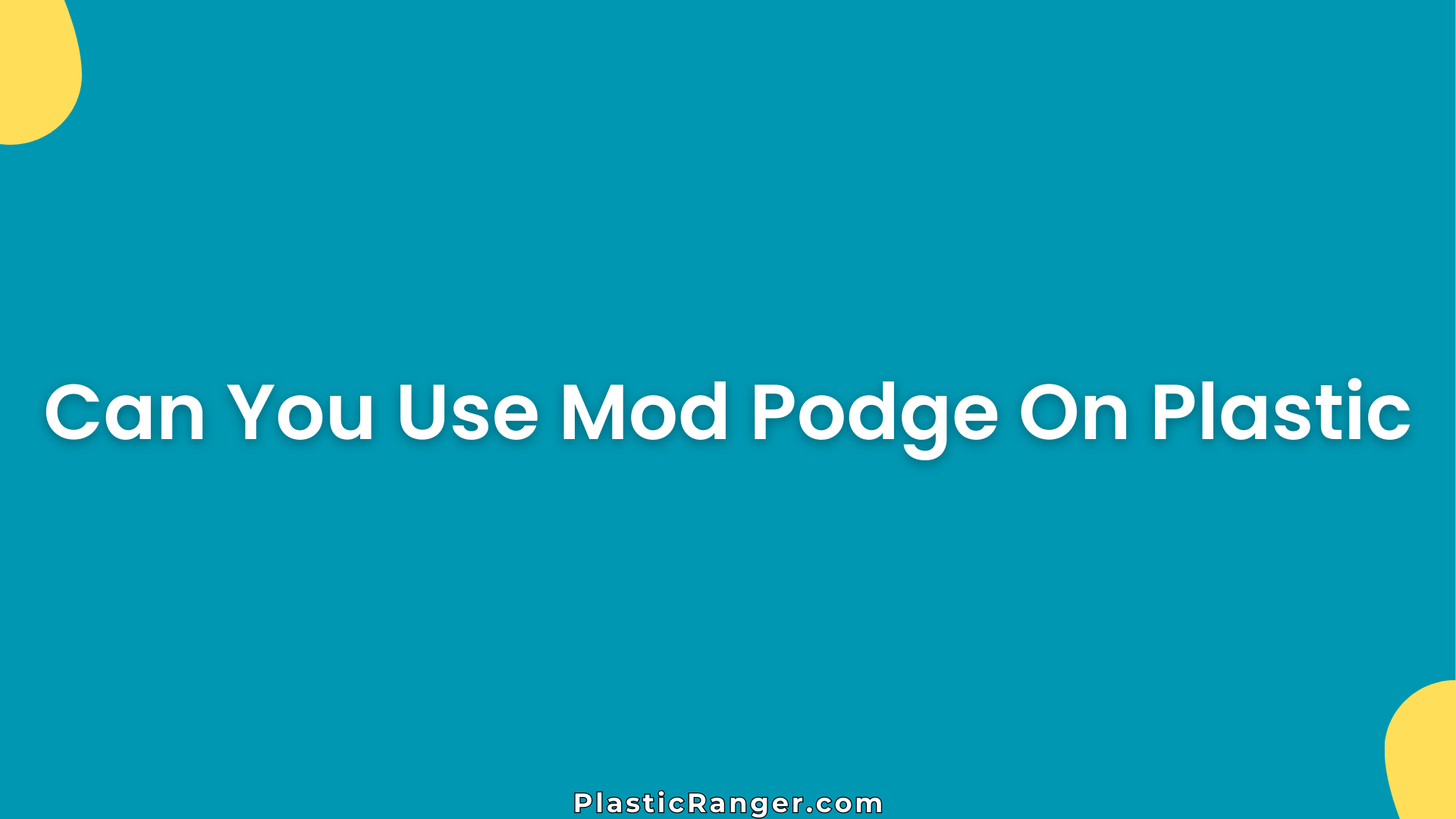 Can You Use Mod Podge On Plastic