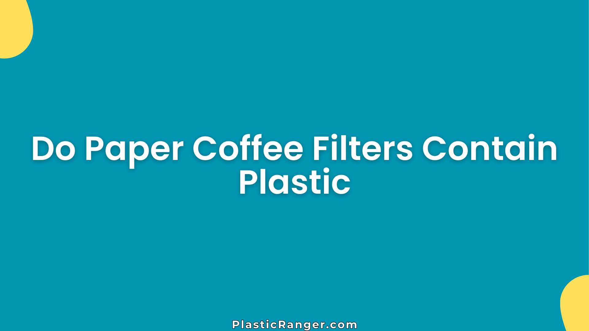 Do Paper Coffee Filters Contain Plastic