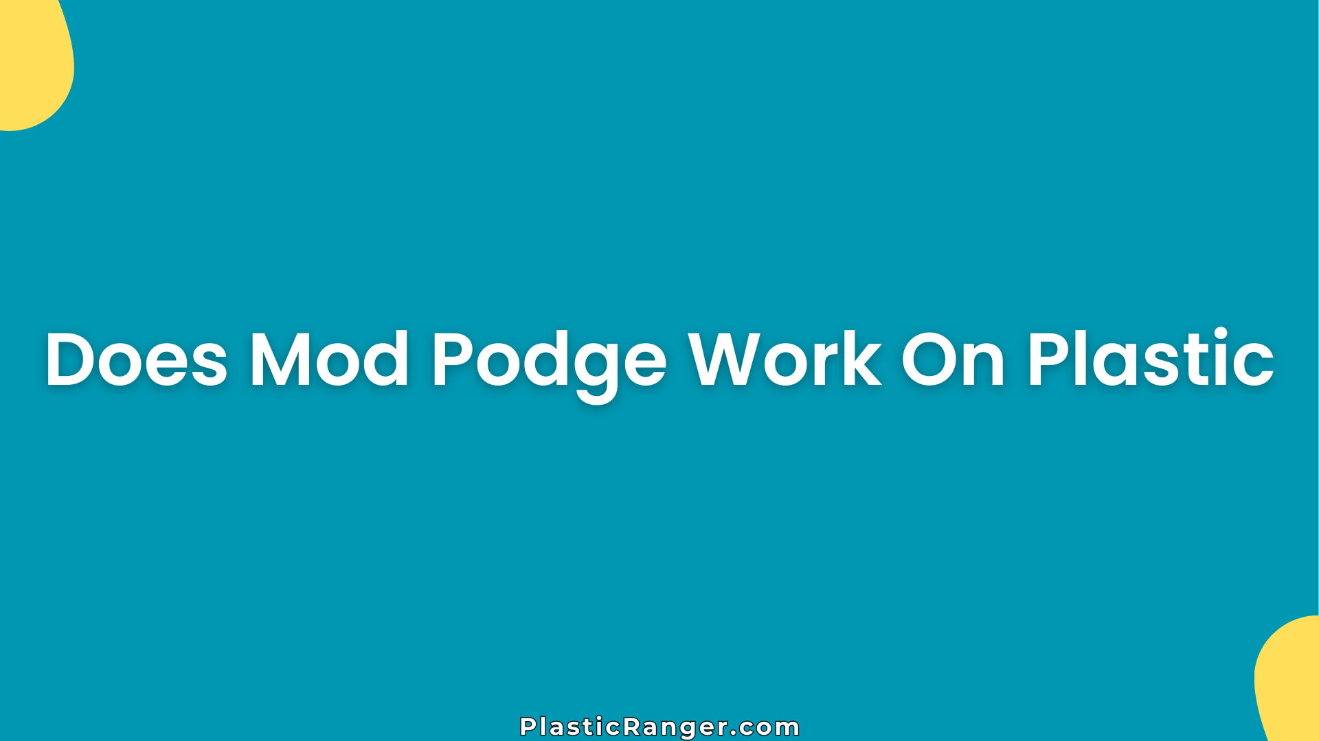 Does Mod Podge Work On Plastic