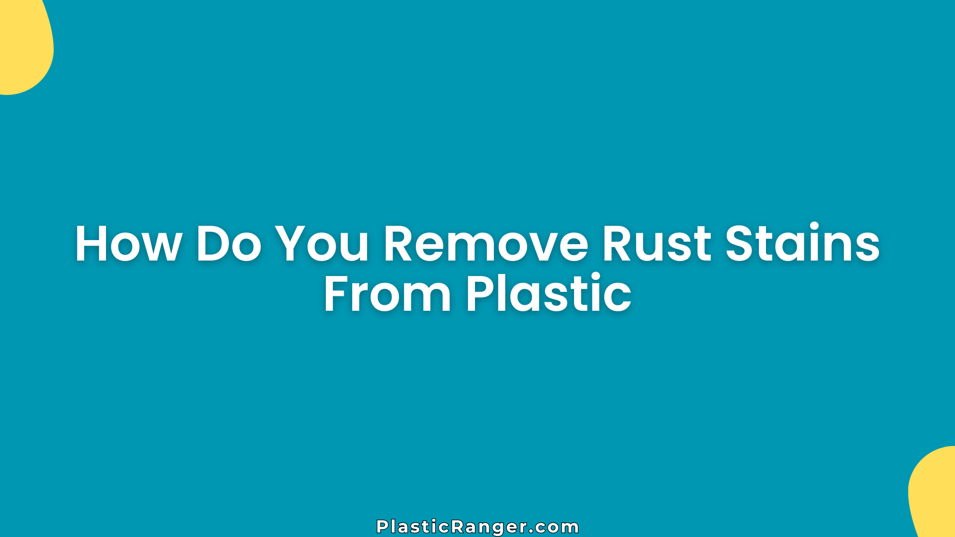 How Do You Remove Rust Stains From Plastic