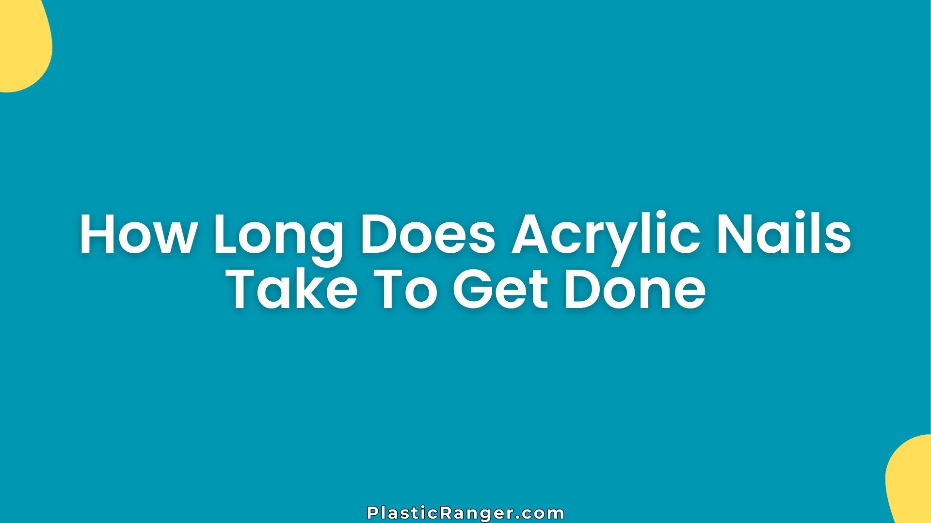 How Long Does Acrylic Nails Take To Get Done