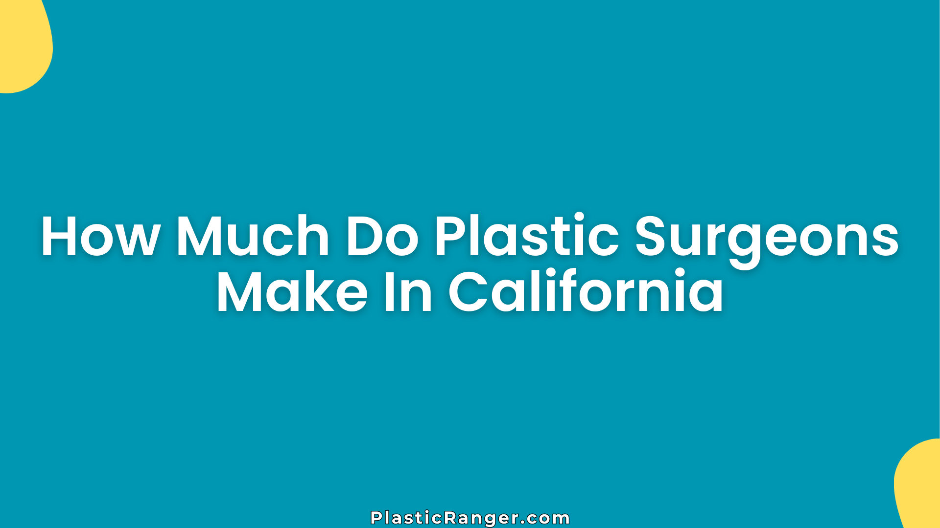How Much Do Plastic Surgeons Make In California