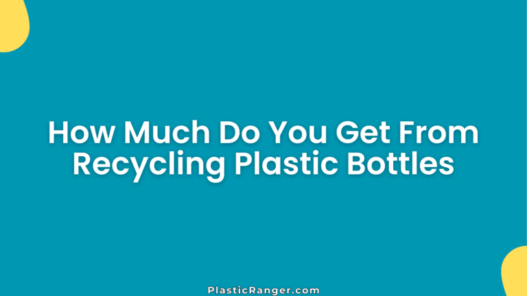 How Much Do You Get From Recycling Plastic Bottles