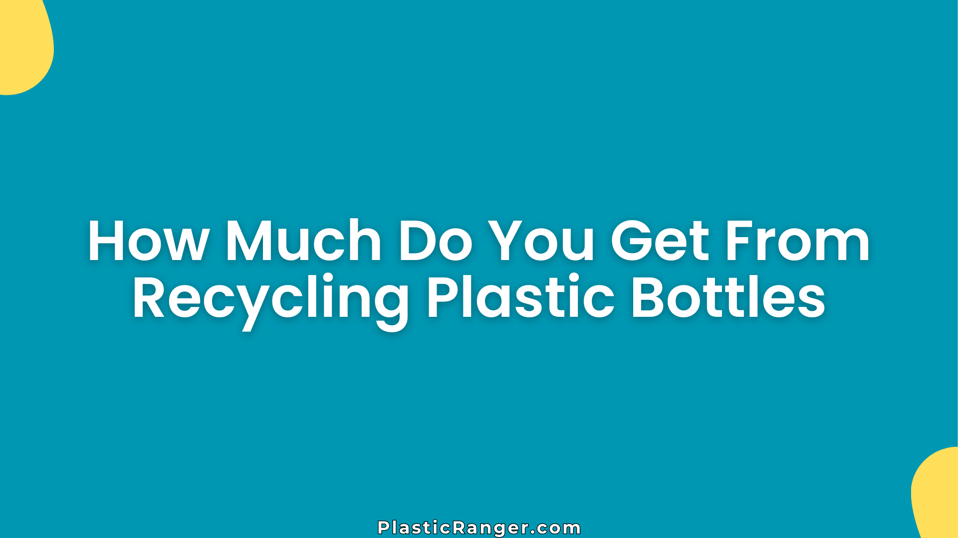 How Much Do You Get From Recycling Plastic Bottles