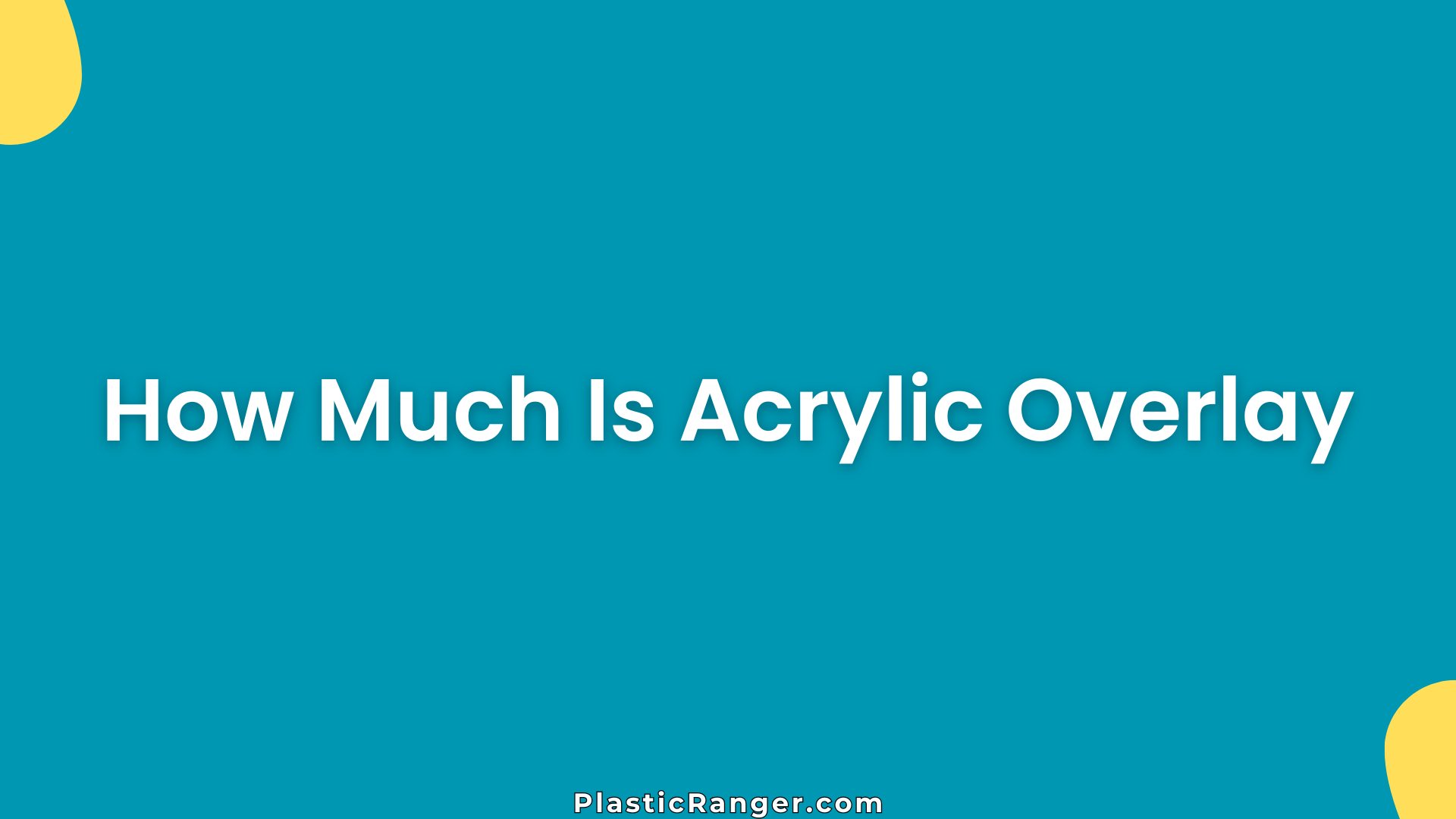 How Much Is Acrylic Overlay