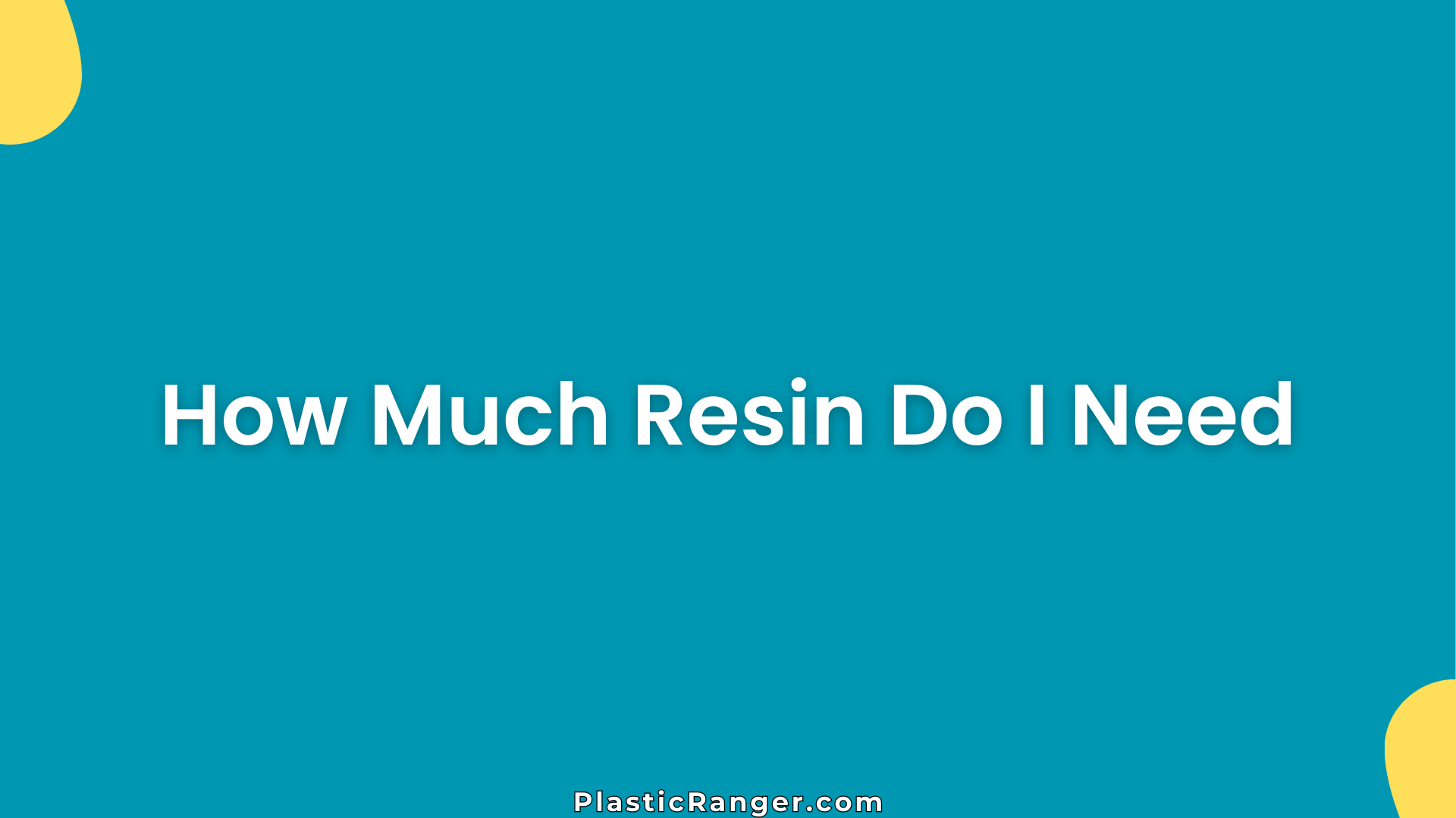 How Much Resin Do I Need