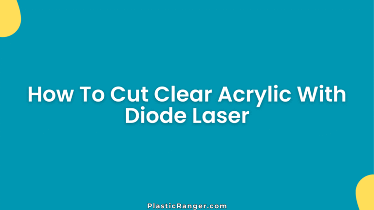 How To Cut Clear Acrylic With Diode Laser