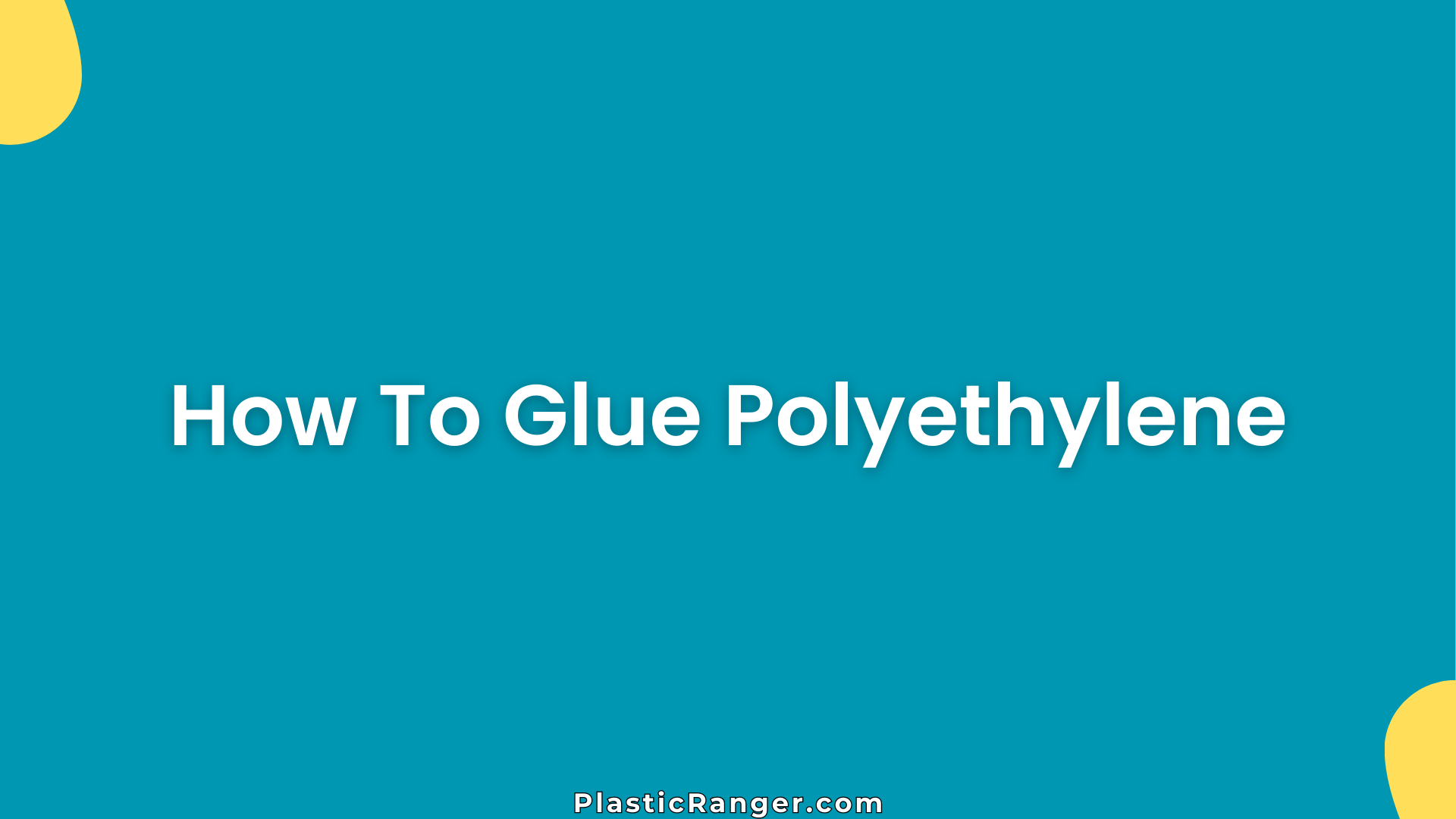 How To Glue Polyethylene