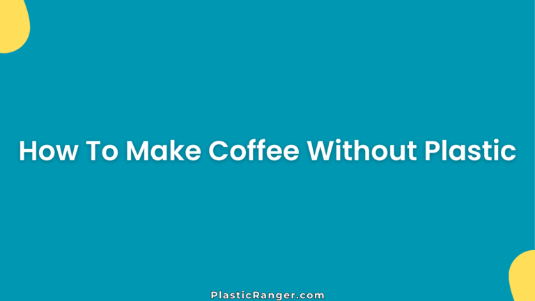 How To Make Coffee Without Plastic