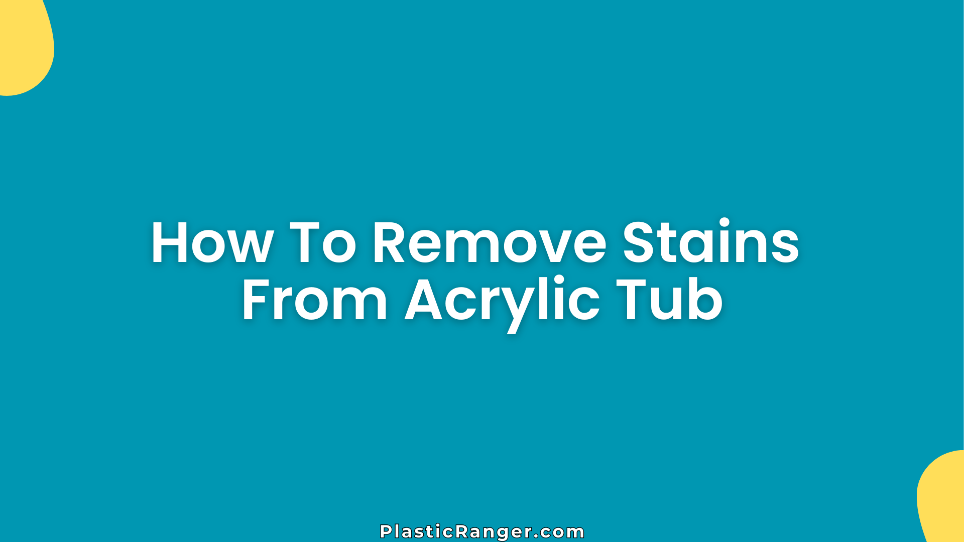 How To Remove Stains From Acrylic Tub