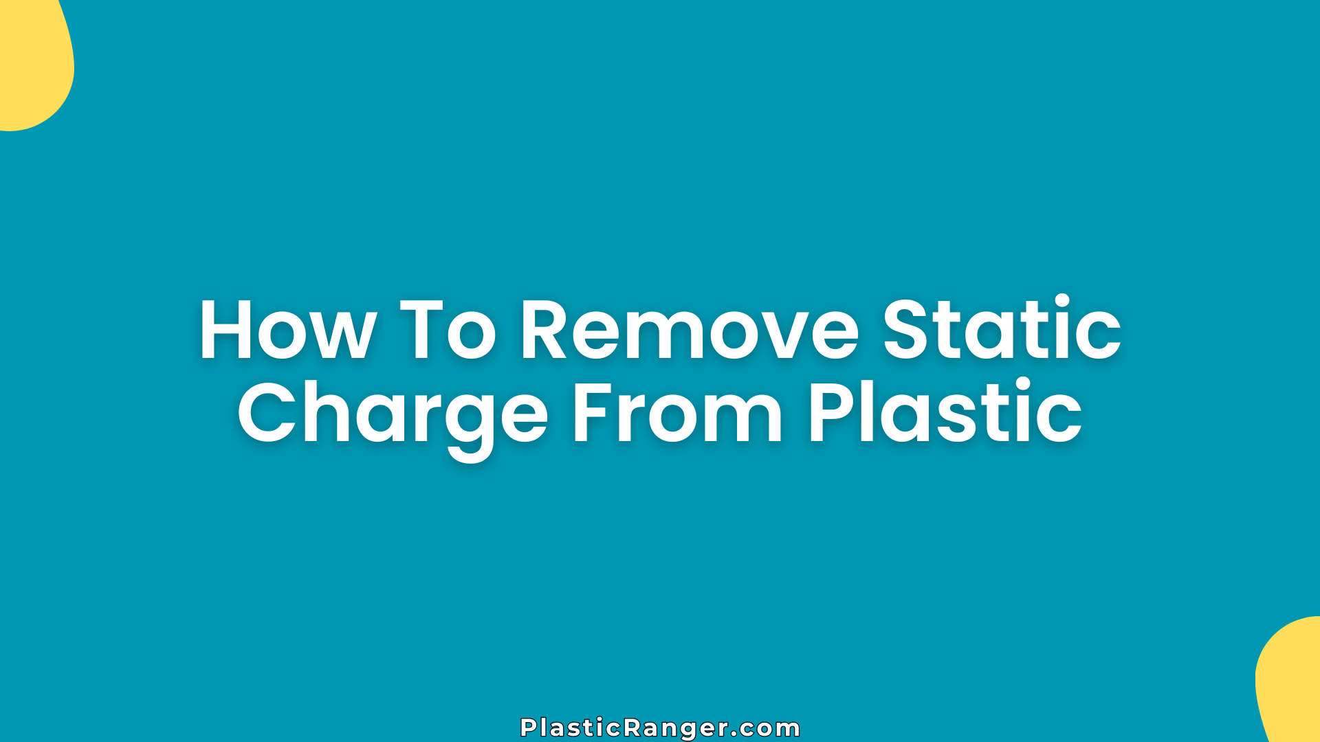 How To Remove Static Charge From Plastic