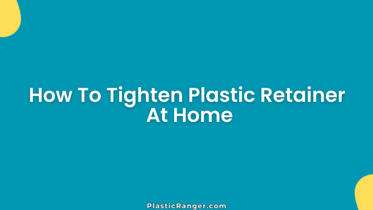 How To Tighten Plastic Retainer At Home