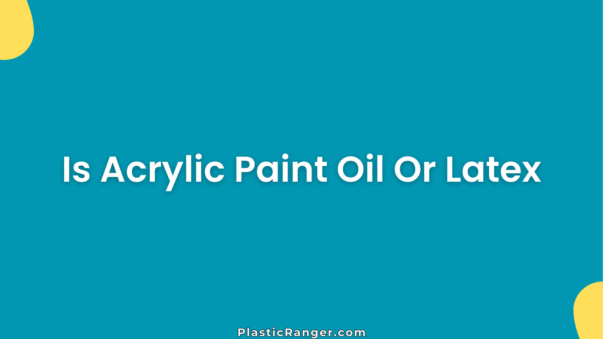 Is Acrylic Paint Oil Or Latex
