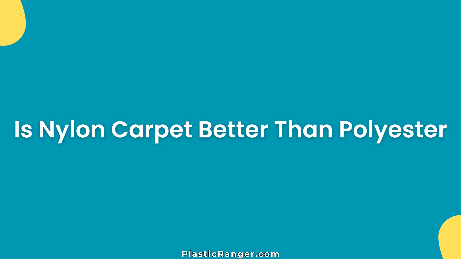 Is Nylon Carpet Better Than Polyester