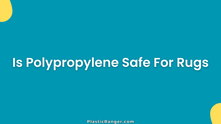 Is Polypropylene Safe For Rugs