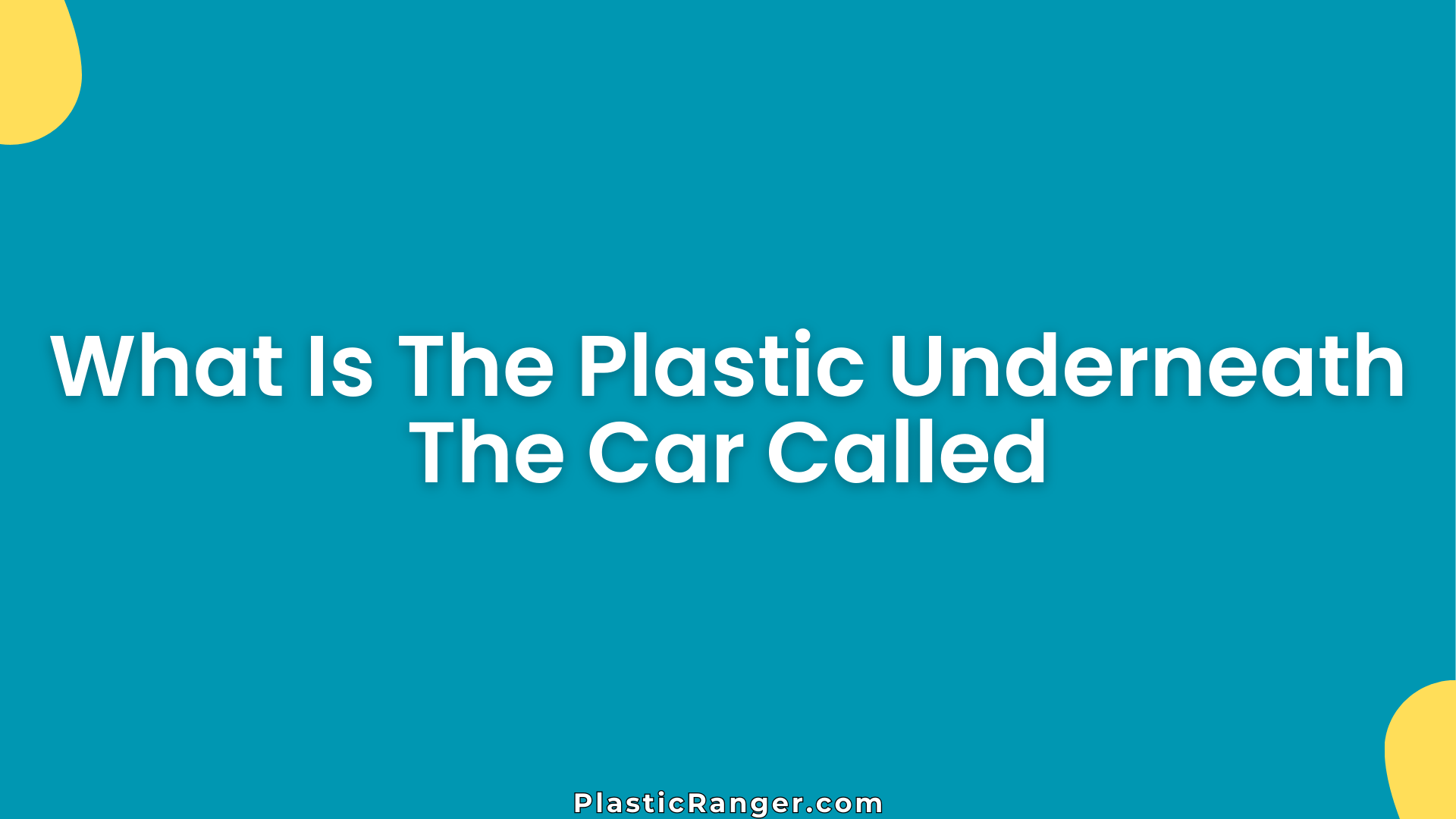 What Is The Plastic Underneath The Car Called