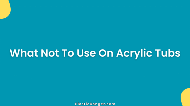 What Not To Use On Acrylic Tubs