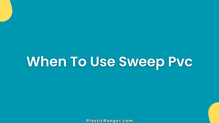 When To Use Sweep Pvc