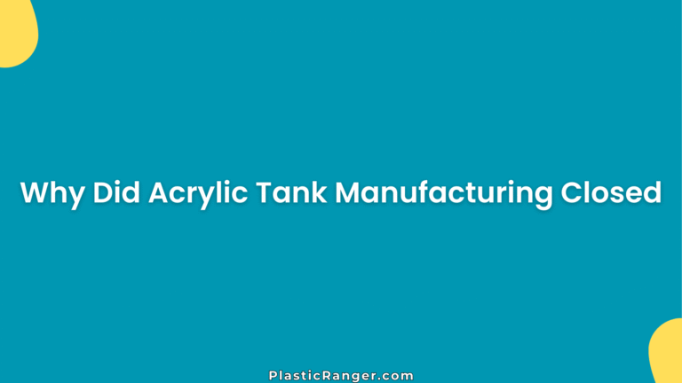 Why Did Acrylic Tank Manufacturing Closed