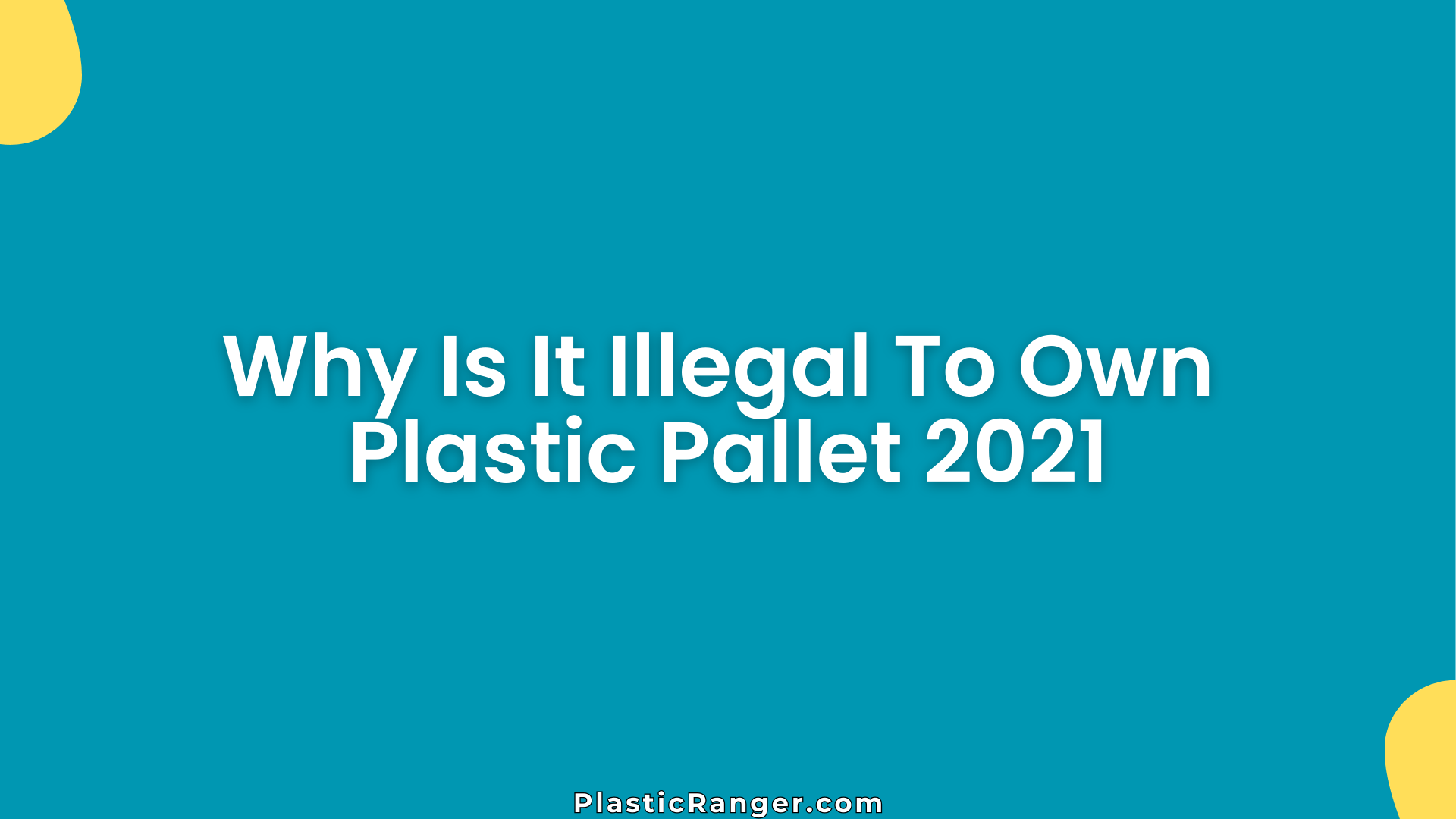 Why Is It Illegal To Own Plastic Pallet