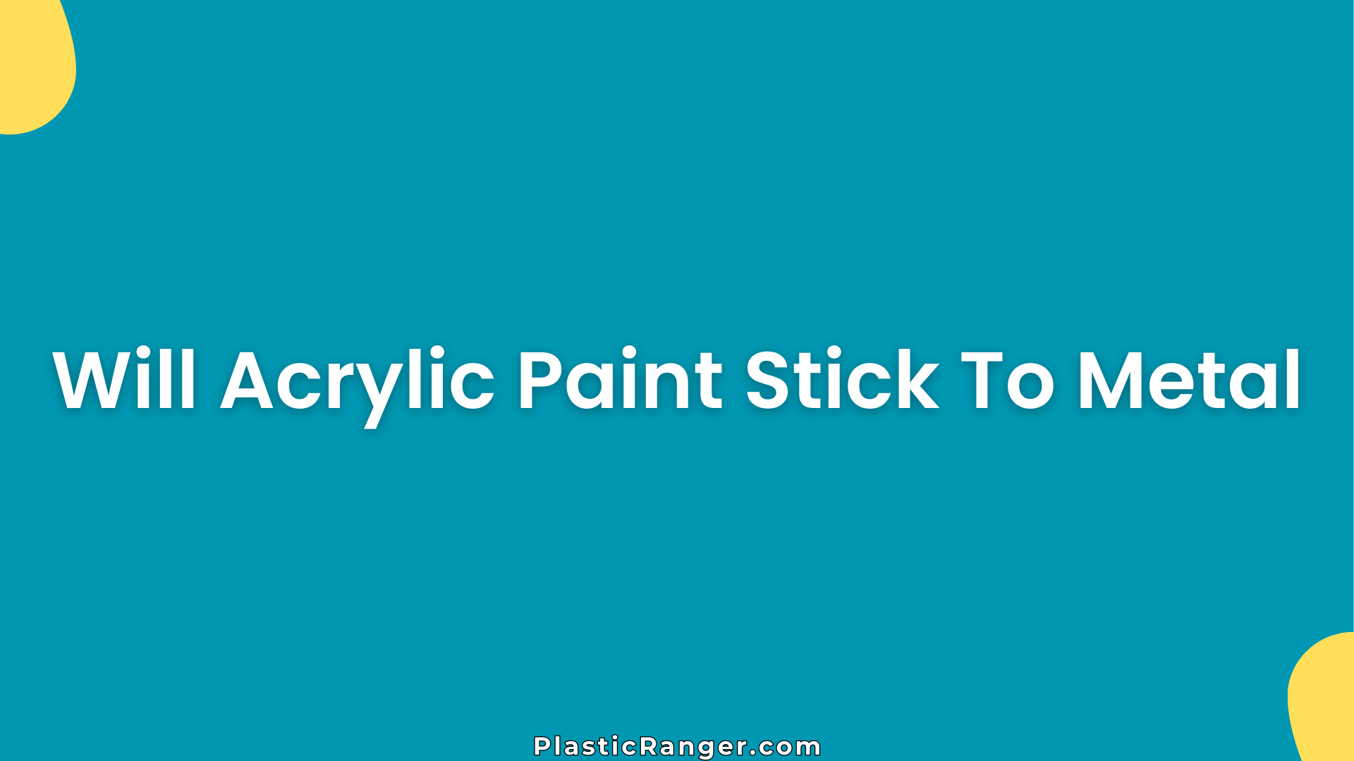 Will Acrylic Paint Stick To Metal