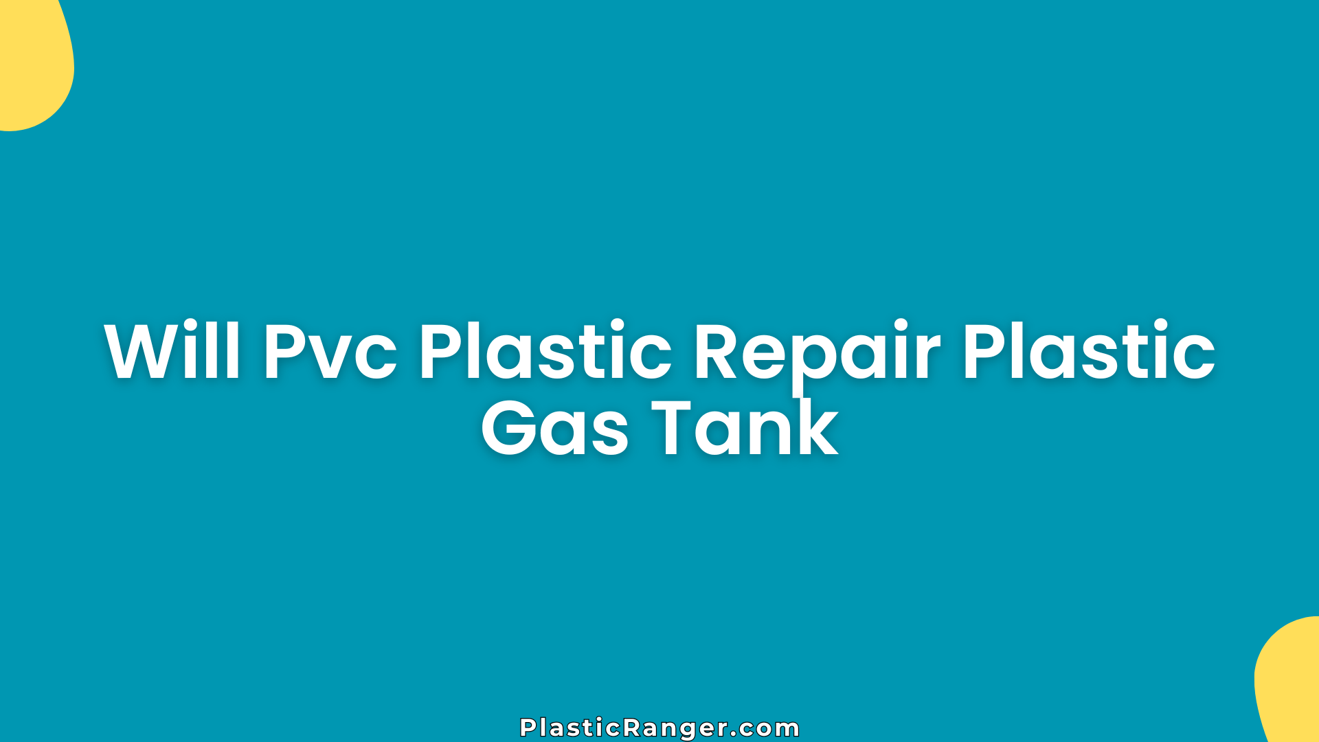 Will Pvc Plastic Repair Plastic Gas Tank