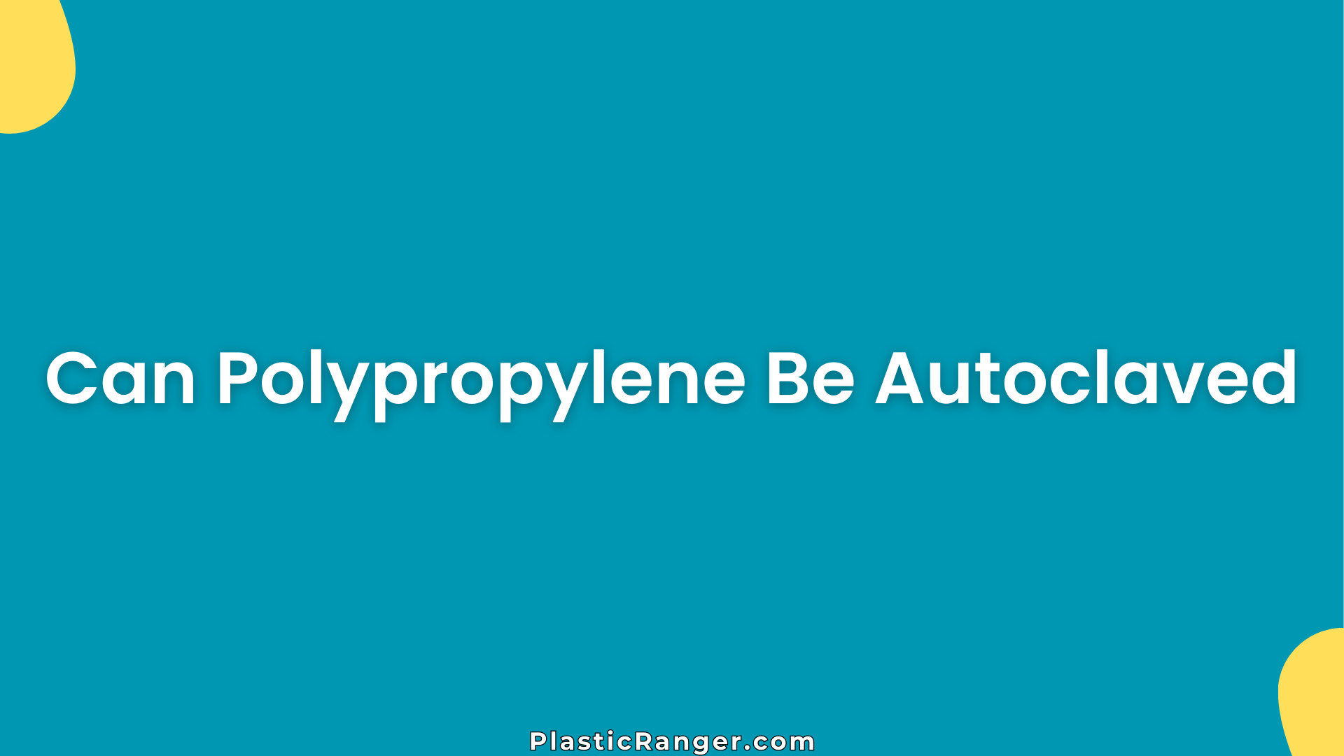 Can Polypropylene Be Autoclaved