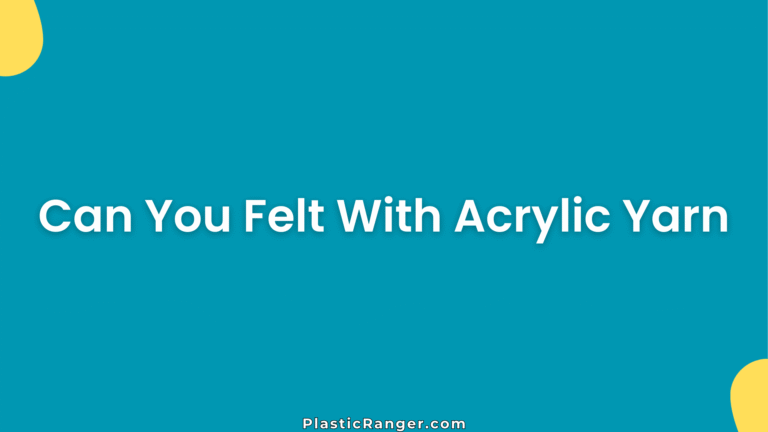 Can You Felt With Acrylic Yarn