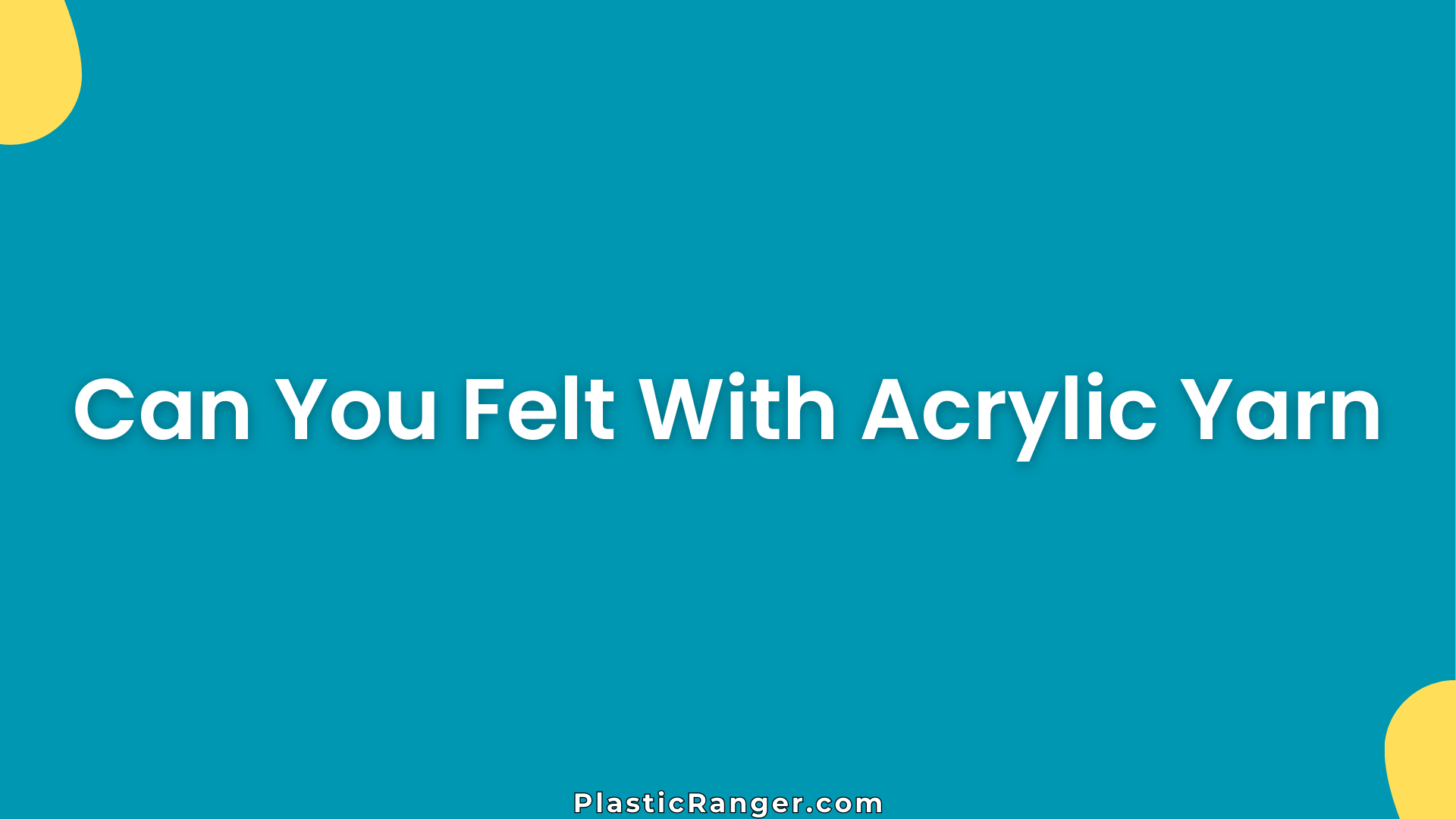 Can You Felt With Acrylic Yarn