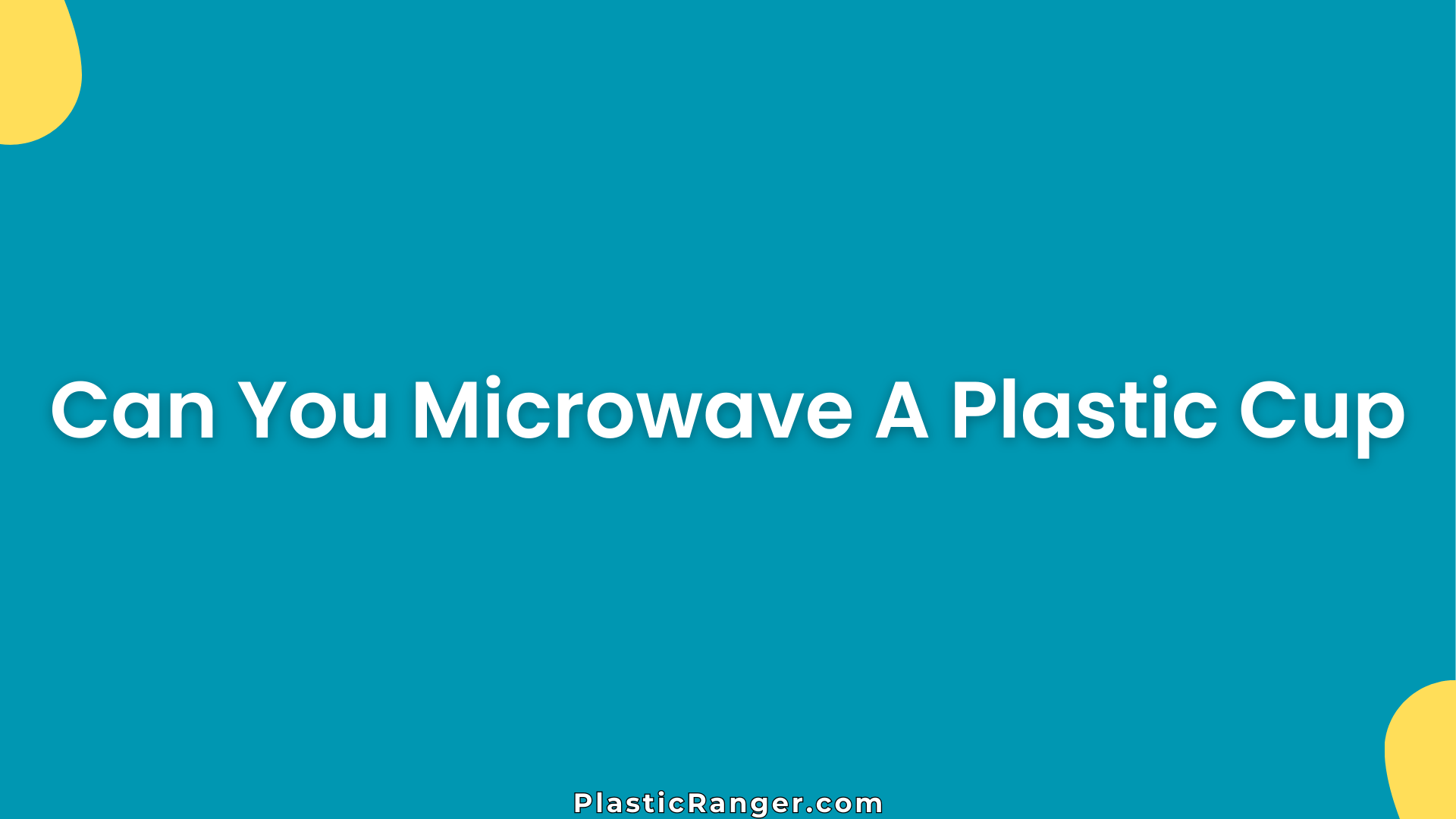 Can You Microwave A Plastic Cup