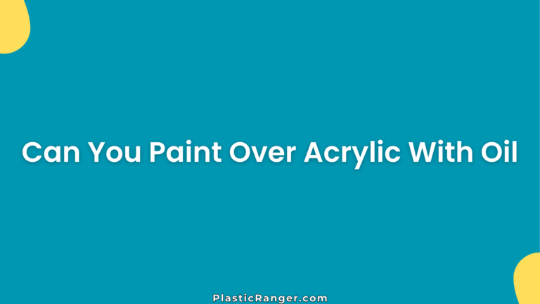 Can You Paint Over Acrylic With Oil