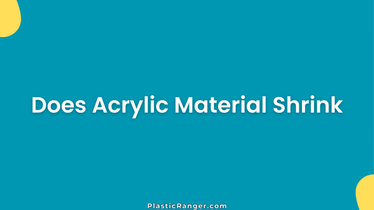 Does Acrylic Material Shrink