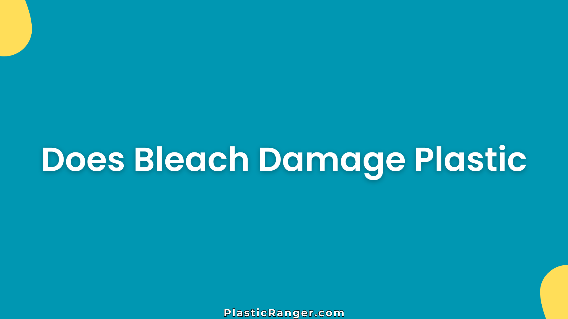 Does Bleach Damage Plastic
