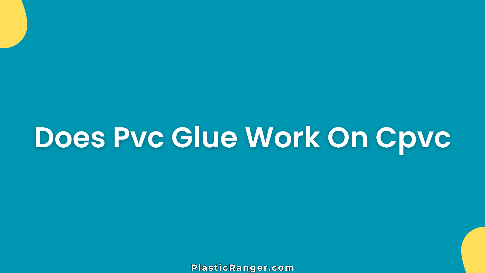 Does Pvc Glue Work On Cpvc