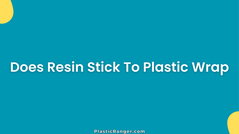Does Resin Stick To Plastic Wrap
