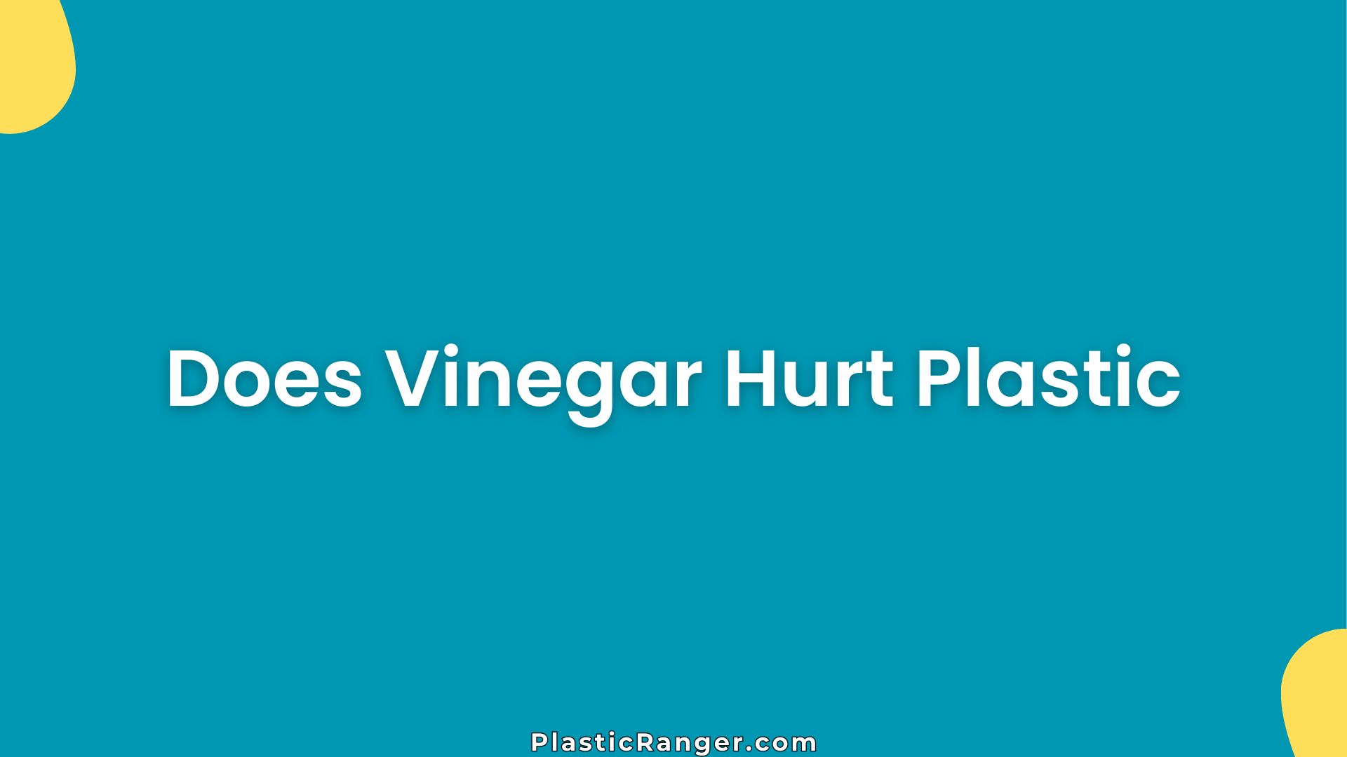 Does Vinegar Hurt Plastic