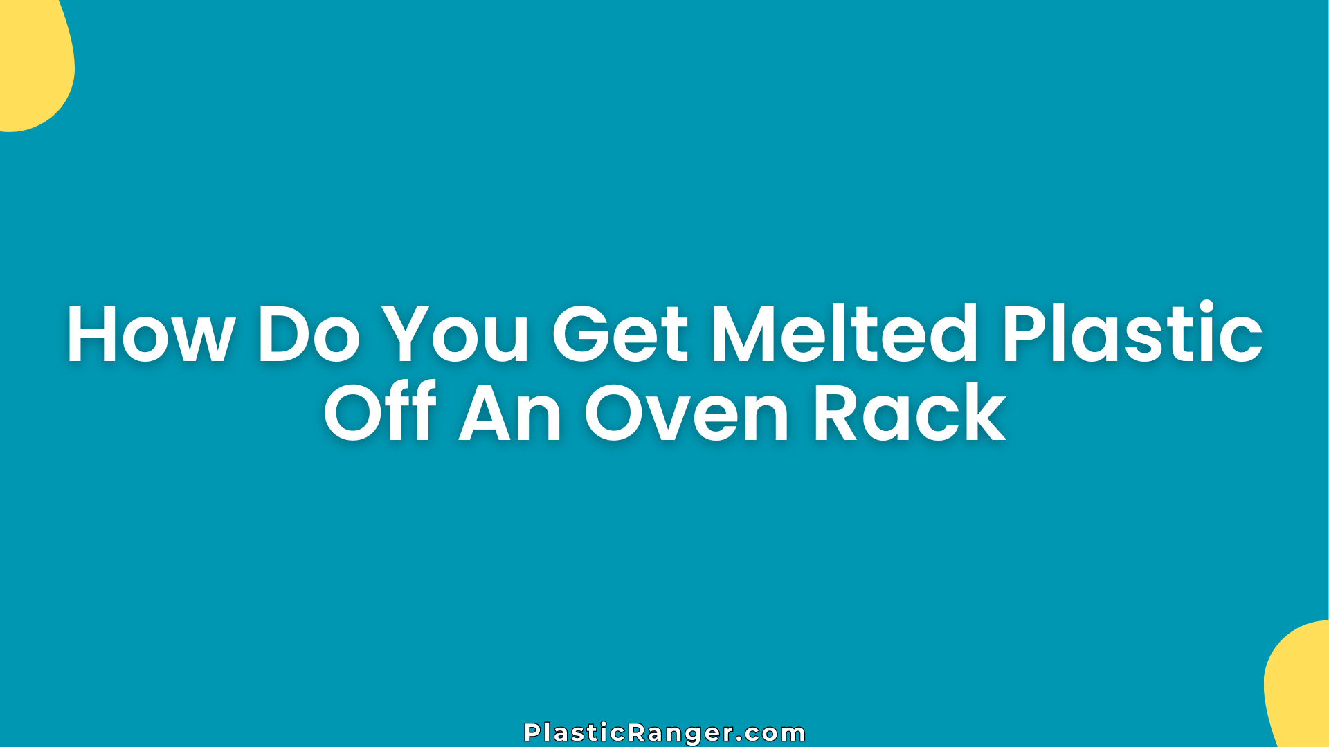 How Do You Get Melted Plastic Off An Oven Rack