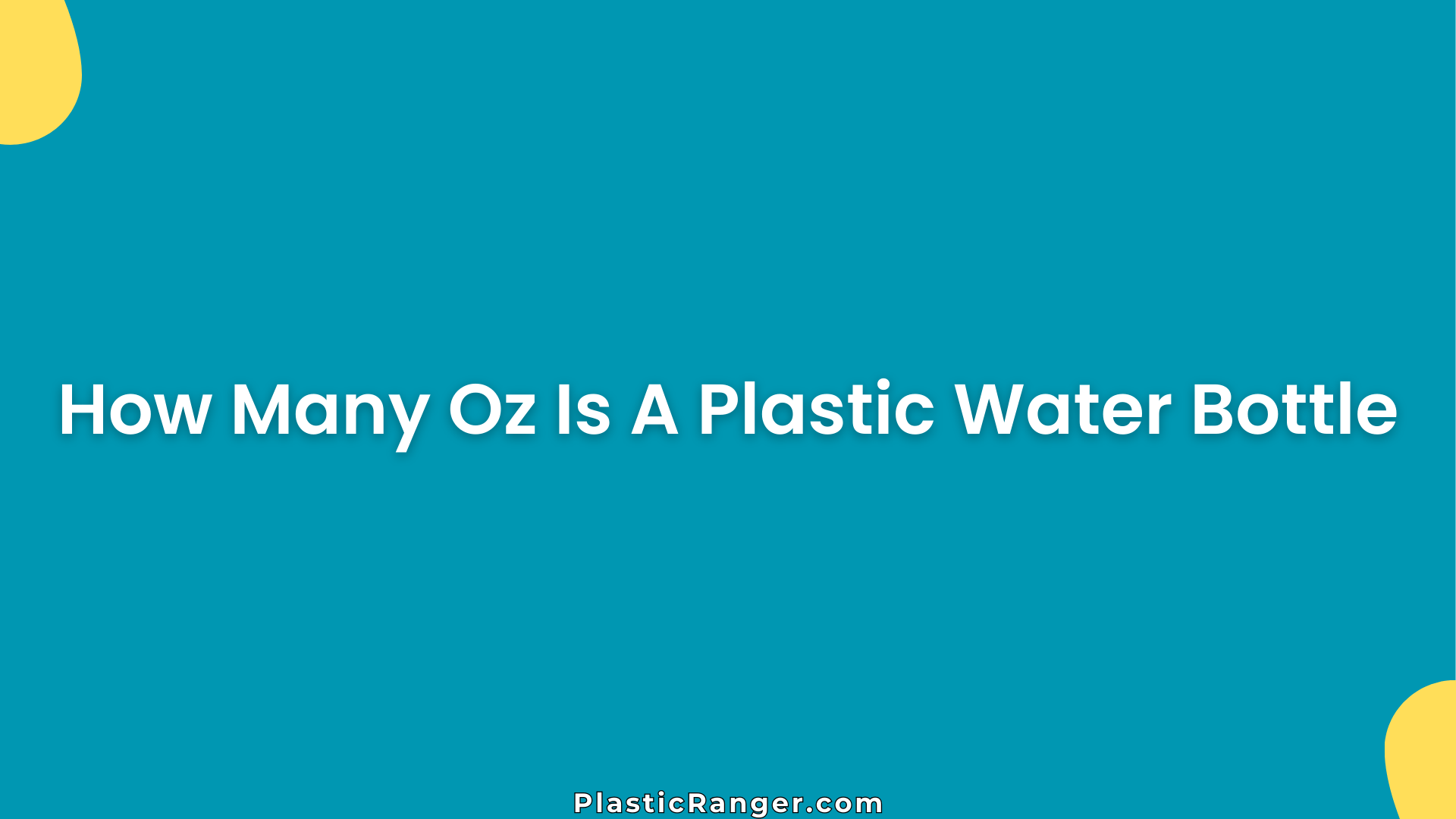 How Many Oz Is A Plastic Water Bottle